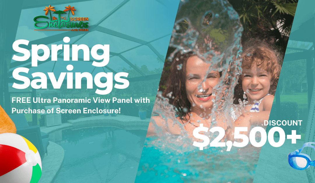Save $2,500+ on an Ultra Panoramic View Panel for Your Screen Enclosure in Our Spring Savings Offer.