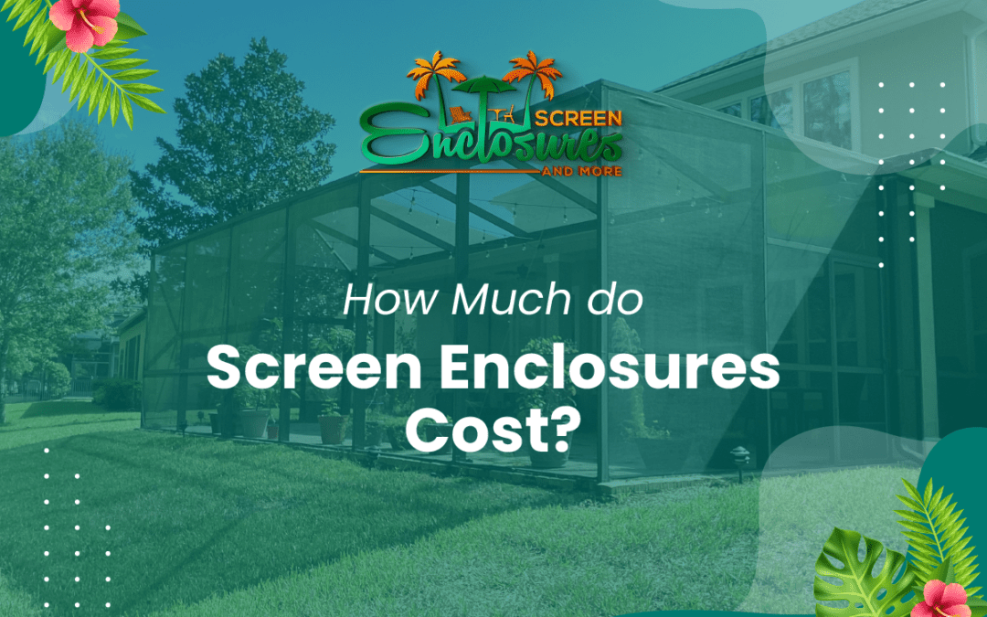 Different screen enclosure costs.